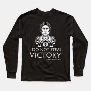 Alexander The Great - I Do Not Steal Victory - Macedonian History Long Sleeve T-Shirt